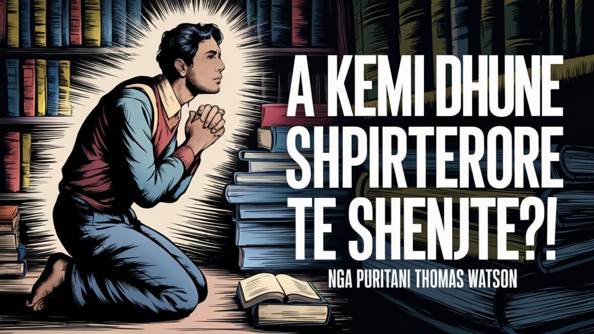 A Kemi Dhunë Shpirtërore të Shenjtë?! – Puritani Thomas Watson