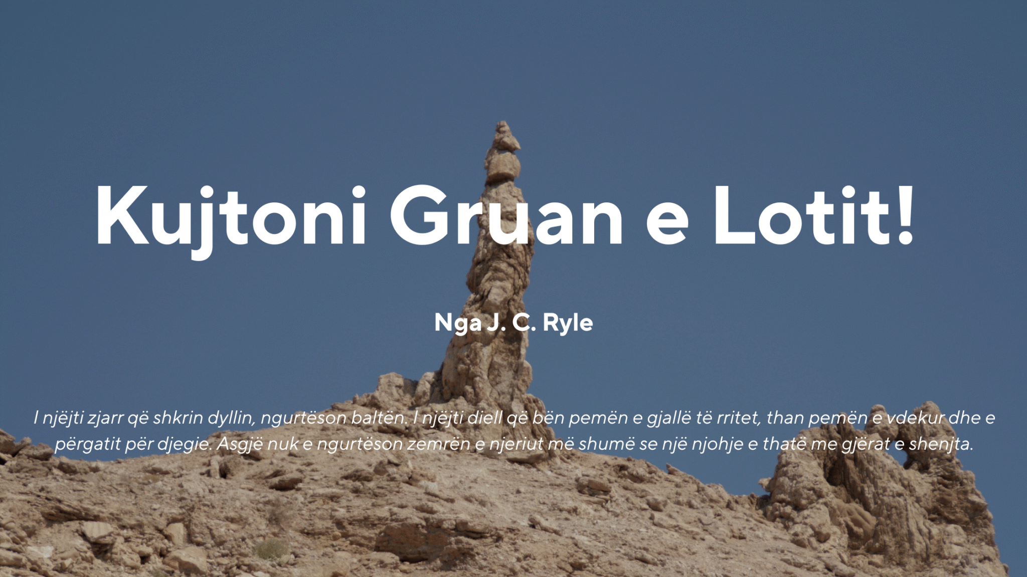 Kujtoni Gruan e Lotit! – Nga J. C. Ryle