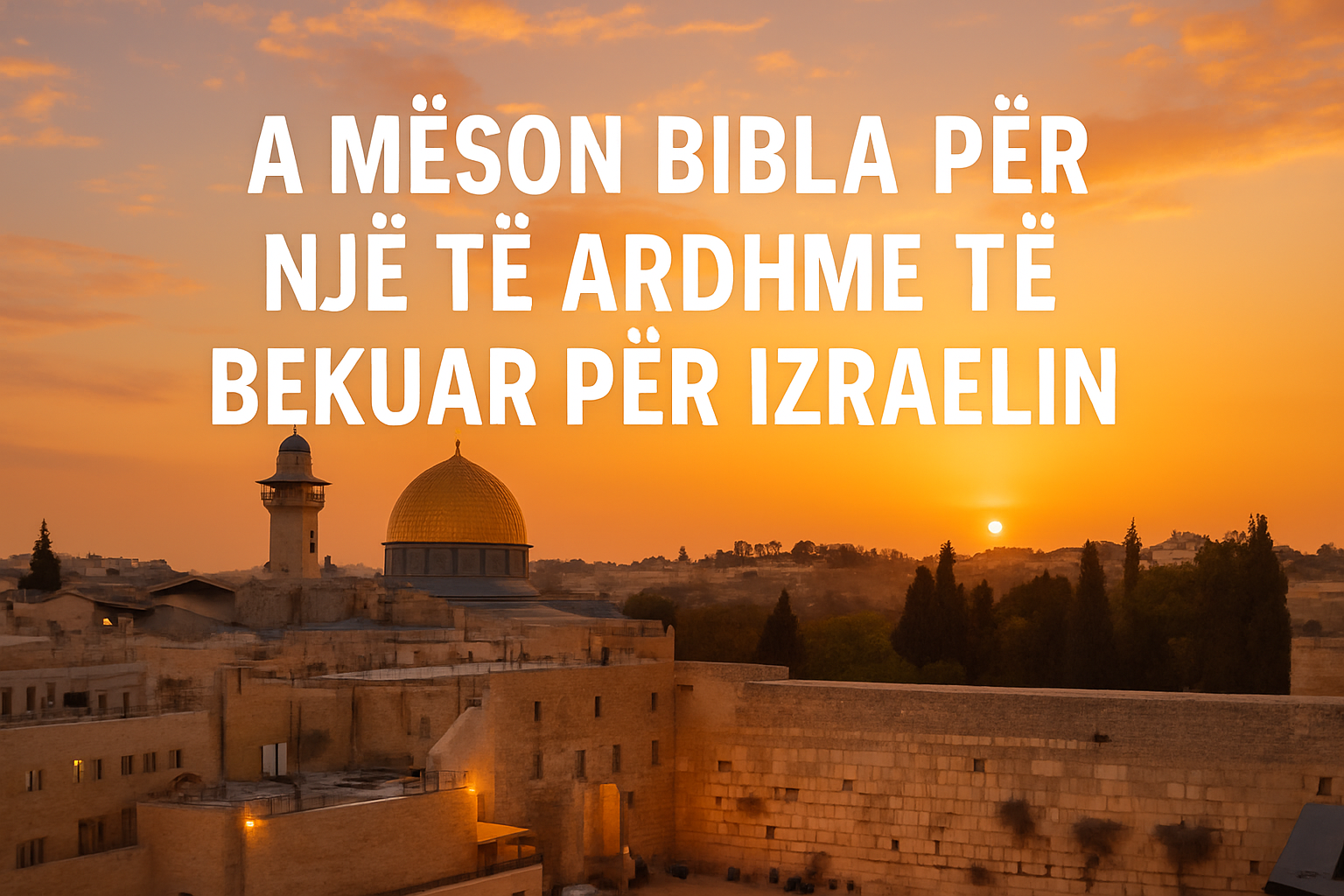 A Mëson Bibla për një të Ardhme të Bekuar për Izraelin?